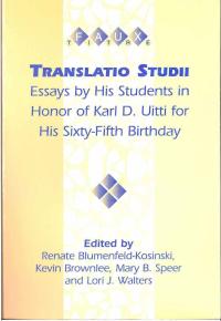 Translatio Studii: Essays by His Students in Honor of Karl D. Uitti on His Sixty-fifth Birthday